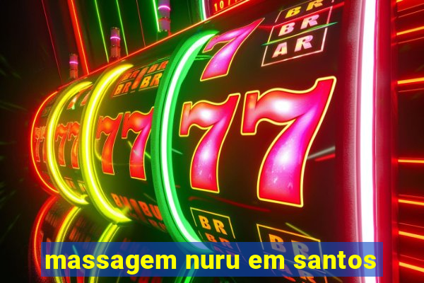 massagem nuru em santos